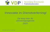 Innovatie in Dienstverlening! · Innovatie in Dienstverlening! Op weg naar de uitvoeringsagenda 2020 Donderdag 27 juni 2013, Q2 Nijmegen . Herijking visie op dienstverlening 2005: