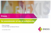 De veranderende rol van de netbeheerder · De veranderende rol van de netbeheerder Peter Vermaat Voorzitter Raad van Bestuur Enexis Enexis 12 november 2015. 2 Rol Enexis in de elektriciteitsketen