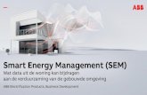 Smart Energy Management (SEM) · Smart Energy management (SEM) • Monitort data • Optimaliseert de installatie • Communiceert en is daarmee verbindende schakel tussen energievraag