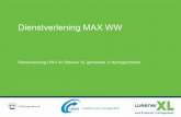 Dienstverlening MAX WW - Divosa · 2019-05-17 · Lijst draaien UWV bestand, klanten leeftijd 18 tot 60 jaar screenen op bijstand recht; uitnodigen voor max WW bijeenkomst, ‘in