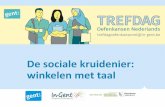 De sociale kruidenier: winkelen met taal...2019/05/16  · Trefdag Oefenkansen Nederlands 3 Welkom in de sociale kruidenier! Programma > Welkom > Inleef- oefening > “Tuupe veur Taal”: