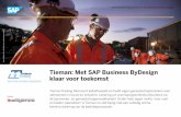 Tieman: Met SAP Business ByDesign klaar voor toekomst · 2018-03-08 · te herstructureren en ons meer te richten op het creëren van eigen A-merken. Daarmee bieden we onze klanten