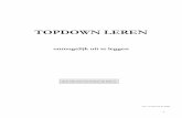 TOPDOWN, onmogelijk uit te leggen,ikbenhoogbegaafd.nl/wp-content/uploads/2012/05/TopDown-1.pdf3 TOPDOWN leren, onmogelijk uit te leggen, als je niet weet wat bottom-up leren is. Aan