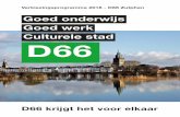 Goed onderwijs Goed werk Culturele stad - D66...van drie scholen verwijderd was en op mijn 15e jaar aangewezen was op mijzelf, leek het nooit meer goed te komen. Op dat moment was