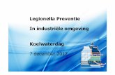 Legionella Preventie In industriële omgeving Koelwaterdag · Wetgeving van kracht voor koeltoren (1) Arbowet: 1 januari 2007 Arbeidsomstandighedenwet artikel 5. lid 1 Werkgever dient