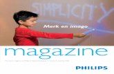 Merk en imago magazine - Philips · & Control. “Als sterk merk stá je ergens voor. Het haalt je uit de anonimiteit, zorgt voor onderscheid met concurrenten. Via je merk-belofte