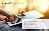 Mobile Recruiting Handboek - LinkedIn · sales. Het bedrijf was al succesvol in het mobiele contact met klanten. Door gebruik te maken van kennis die al binnen het bedrijf aanwezig