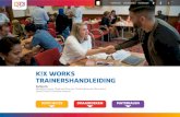 K!X WORKS TRAINERSHANDLEIDING › sites › projectkix.nl › files › ...INLEIDING TRAINERSHANDLEIDING K!X WORKS Goed dat jij als trainer aan de slag gaat met K!X Works! In deze