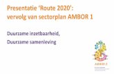 Presentatie ‘Route 2020’: vervolg van sectorplan AMBOR 1 · Presentatie ‘Route 2020’: vervolg van sectorplan AMBOR 1 Duurzame inzetbaarheid, Duurzame samenleving. Inzetten