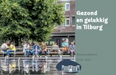 Gezond en gelukkig in Tilburg · Voor u ligt het bestuursakkoord van Tilburg ‘Gezond en Gelukkig in Tilburg’ voor de periode 2018-2022. De titel verwijst naar de belangrijkste