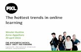 The hottest trends in online learning - PXL · 2016-05-04 · The hottest trends in online learning Wouter Hustinx Anne Appeltans 29 april 2016. O N D E R W IJ S IN N O V A T IE Leren