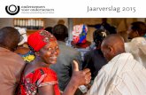 Jaarverslag 2015 - Duurzame samenwerking met het Zuiden · Door onze nauwe band met ngo’s en bedrijven, onze onafhankelijke, integere en ongebonden opstel- ... Ondernemers voor