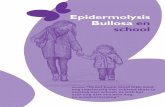 Epidermolysis Bullosa en school - Debra · getrek en geren in de gang van school en in het trappenhuis geven een kind met EB een onveilig gevoel. Wellicht is het goed als school hierover