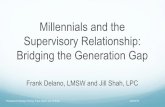 Millennials andthe SupervisoryRelationship:( Bridging(the ...tnoys.org/wp-content/uploads/Supervision-with-Millenials-Delano-Sha… · Millennials andthe SupervisoryRelationship:(Bridging(the(Generation(Gap