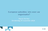 Europese subsidies: iets voor uw Donderdag 29 november 2018 … · 2018-12-11 · Beleidskader Europa 2020 Meerjarig Financieel Kader 2014-2020 ... structurele maatregelen op bedrijfsniveau