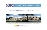 Schoolgids 2017 - 2018... · 2 Schoolgids 2017-2018 Voorwoord Voor u ligt de schoolgids van de basisschool St. Theresia. Deze gids is bestemd voor ouders die een schoolkeuze moeten