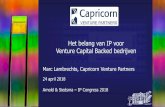 Het belang van IP voor Venture Capital Backed bedrijven...Het belang van IP voor Venture Capital Backed bedrijven Marc Lambrechts, Capricorn Venture Partners 24 april 2018 Arnold &