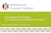 Van design tot recycling - Easyfairs · 2019-01-15 · Hester Klein Lankhorst, Kennisinstituut Duurzaam Verpakken (KIDV) Van design tot recycling: wat kun jij doen om de verpakkingsketen