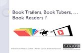 Book Trailers, Book Tubers, … Book Readers · 2017-04-20 · Book Trailers, Book Tubers, … Book Readers ? Solène Font / Natacha Dubois – Atelier Canopé de Haute-Garonne .