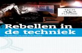 Rebellen in de techniek - TechYourFuture...6 7 1 De technicus van de toekomst In dit boek wordt beschreven hoe werk verandert door Smart Industry en welk type technicus daarvoor nodig