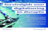 Whitepaper Survivalgids voor digitalisering en disruptie · 1. Survivalgids voor digitalisering en disruptie De digitalisatie van de markt is in volle gang. De innovatie wordt aangejaagd