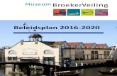 Beleidsplan 2016-2020 - Broeker Veiling · 2017-07-05 · verweven. De zorg voor enerzijds het museum en haar collectie en anderzijds de bedrijfsmatige kant, met het restaurant, de