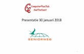 Presentatie 30januari 2018 - ComputerPlusClub · 2018-01-31 · 2015: SeniorWeb mobiel goed bereikbaar 145.000 leden, 3.000 vrijwilligers, ... • Voor beginners en gevorderden •