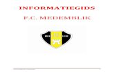 F.C. MEDEMBLIKfcmedemblik.nl/.../2017/02/Informatiegids-ALGEMEEN.pdf · Informatiegids F.C. Medemblik 4 Algemeen Voetbalvereniging F.C. Medemblik is in 2008 ontstaan uit een fusie
