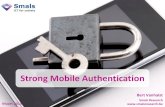 Strong Mobile Authentication - Smals Mobile banking en tal van andere apps Vandaag Boom verwacht in mhealth apps (telemonitoring, ) Morgen 8/92. Authenticatie-factoren Bezit Iets wat