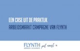 Een case uit de praktijk Arbeidsmarkt campagne van flynth · handig op in te spelen om jezelf en Flynth zichtbaar te maken ￭ Het is jouw digitale visitekaartje ... Zoek een vacature