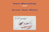 Asat-Sat-Rita - Hans Wesseling Wesseling Asat-Sat-Rita.pdf · knipsels uit zomers van spierkracht gekwatte ... uit de toe te storten oogkassen van de stad wie nu niet blijde is hij