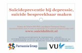 Suïcidepreventie bij depressie, suïcide bespreekbaar …...Nederlands suïcide cijfer is toegenomen. Meerderheid heeft een psychiatrische aandoening, met name depressie. 40% heeft