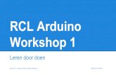 Workshop 1 RCL Arduino - ON4CDUon4cdu.net/wp-content/uploads/2015/04/Slides-for-WS-1-version-1.02… · RCL Arduino Workshop 1 Leren door doen april 2015 - slides voor RCL Arduino