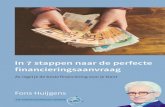In 7 stappen naar de perfecte financieringsaanvraag Zo ... · PDF file In 7 stappen naar de perfecte financieringsaanvraag Fons Huijgens | 10 2. Regie beoordeling van de financier.