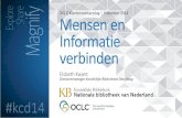 9 oktober 2014 Mensen en Informatie verbinden - …...2013: Ontwikkeling één nationale digitale bibliotheek, Voortbouwend op ontwikkelingen bij Bibliotheek.nl, SIOB en DBNL Vanaf