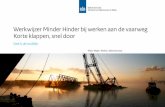 Werkwijzer Minder Hinder bij werken aan de vaarweg Korte ...publicaties.minienm.nl/download-bijlage/93264/...de werkzaamheden op de vaarweg. Dat is een goede score. Het is zaak om