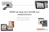 NOM op weg naar bereik van mediamerken - MWG NOM 10-11-2015.pdf · het doel is het meten van totaal lezen van mediamerken ... –NOM Doelgroep Monitor (DGM) –single source consumentenonderzoek