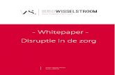 Whitepaper - Disruptie in de zorg · 2018-05-23 · in de zorg De meeste organisaties kijken de kat uit de boom door de innovatie- en concurrentiekracht van disruptieve spelers af