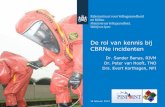 De rol van kennis bij CBRNe incidenten - IFV · 2016-04-08 · De rol van kennis in de veiligheidsketen Pro-actie Preventie Preparatie Respons Nazorg . 5 De rol van kennis bij CBRNe
