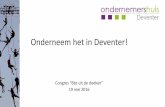 Onderneem het in Deventer! - Divosa · Klanttevredenheid 2015 •Een pluim, ja hoor, persoonlijke aanpak met oog voor de mens achter het verhaal. Dank je wel. •Goede intake, goede