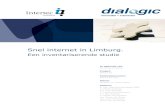 Snel internet in Limburg. - Dialogic · (hoofdstuk 2), de inventarisatie van de aanbodkant (hoofdstuk 3), technische oplossingen (hoofdstuk 4), de business case (hoofdstuk 5), de