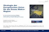 Strategie der Europäischen Union für die Donau Makro- Region · Strategie der Europäischen Union für die Donau Makro-Region Dr. Ernst Schmied, Vorsitzender DMRBW Harald Leupold,