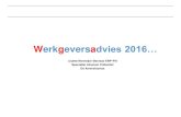 Werkgeversadvies 2016… - VerzuimZorgPakket...• 2013: Wet BeZaVa voor werknemers • 2014: Toerekening BeZaVa werkgevers • 2015: Participatiewet • 2015: AOW leeftijd 65 +3 maanden
