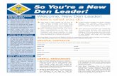 So You’re a New Den Leader! › Data › Sites › 1 › media › resources › mem… · So You’re a New Den Leader! BefoRe You leave tHe Meeting Get a list of the boys and