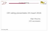 CR rating presentatie 24 maart 2016 · 2016-04-05 · CR rating 2016 CR rating presentatie 24 maart 2016 Stijn Reunis CR secretaris . CR rating 2016 Wat is de CR Rating ? • Cruiser
