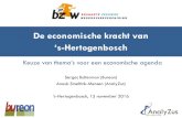 De economische kracht van - Rosmalense Ondernemers · •Terwijl ‘s-Hertogenbosch beschikt over veel jong (ondernemers)talent dat een impuls kan geven aan de economische dynamiek