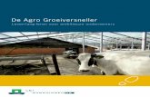 De Agro Groeiversneller - COnnecting REpositories · 2015-09-22 · In het onderzoek is de praktische uitwerking en begeleiding van het AG- ... ing offered from outside the agricultural