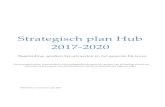 Strategisch plan Hub 2017-2020 · Begeleidend schrijven bij strategisch plan Hub 2017 - 2020 De opdracht De Strategiegroep kreeg van het stichtingsbestuur het verzoek om een strategisch