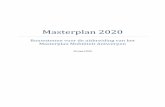 Masterplan 2020 - Vlaanderen · verkeer in groenere steden, slimme mobiliteit en een toegankelijk en veilig multimodaal vervoerssysteem. Eenzelfde visie is terug te vinden in het