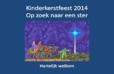 Kinderkerstfeest 2014 Op zoek naar een ster 2014.pdf · Kerstavond voor den noene Sint Josef zoud' al met haar gaan Om haar gezelschap te hoeden . Samenzang: ... op 11 januari 2015.